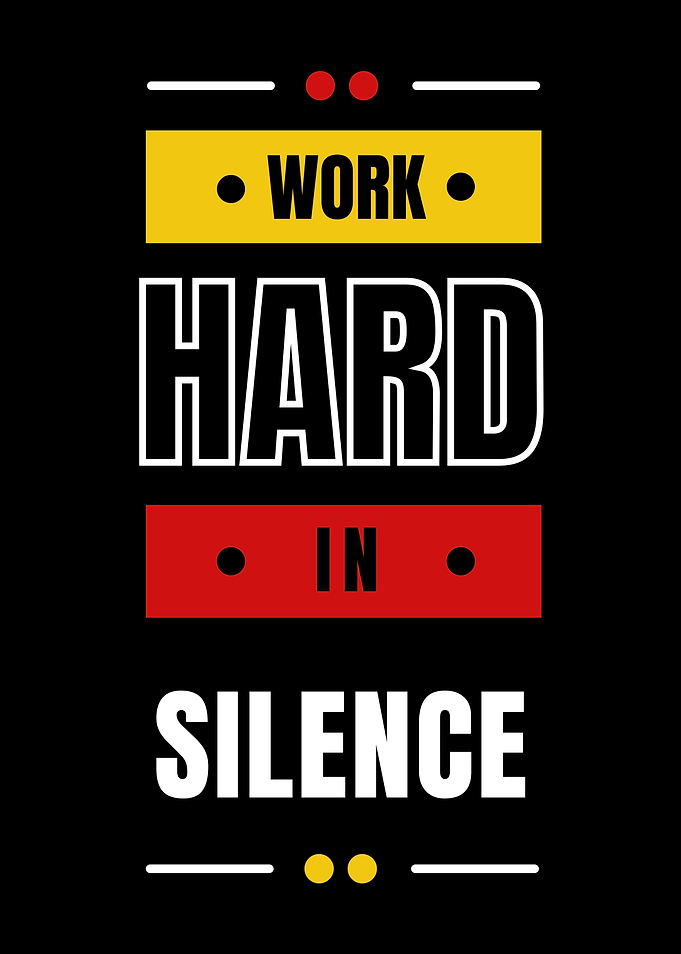 Work Hard In Silence