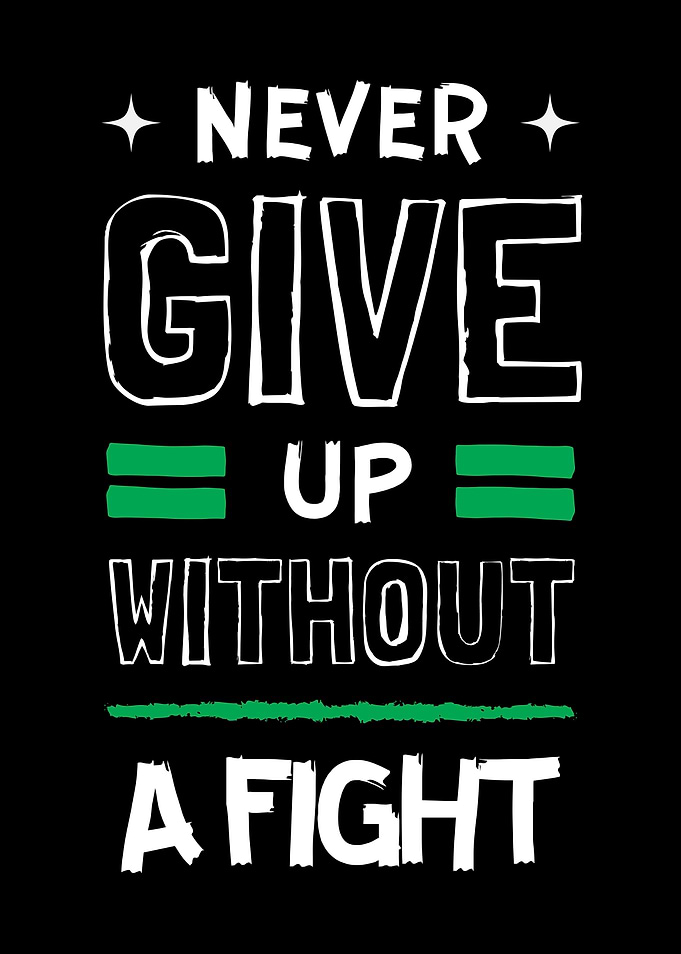 Never Give Up Without A