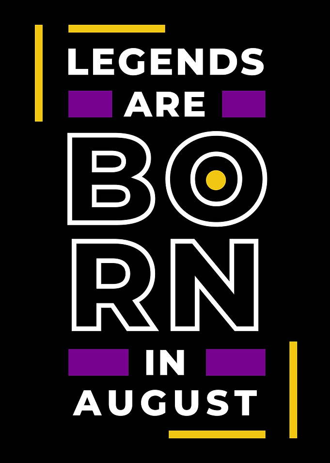 Legend Are Born In August