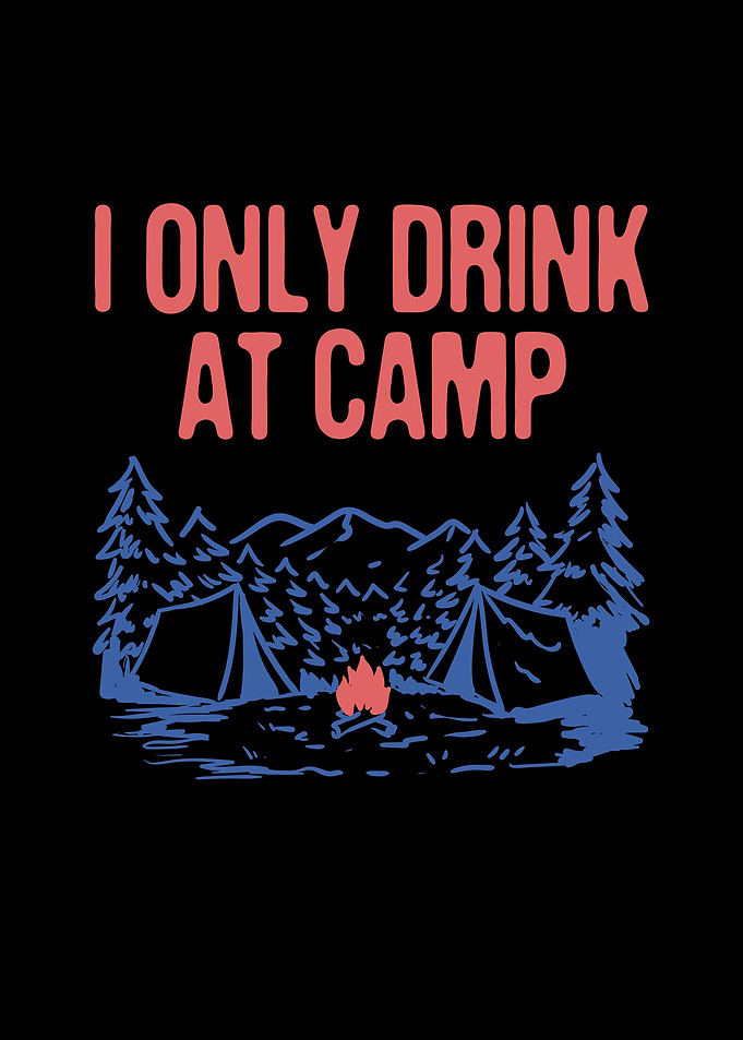 Only Drink at Camp