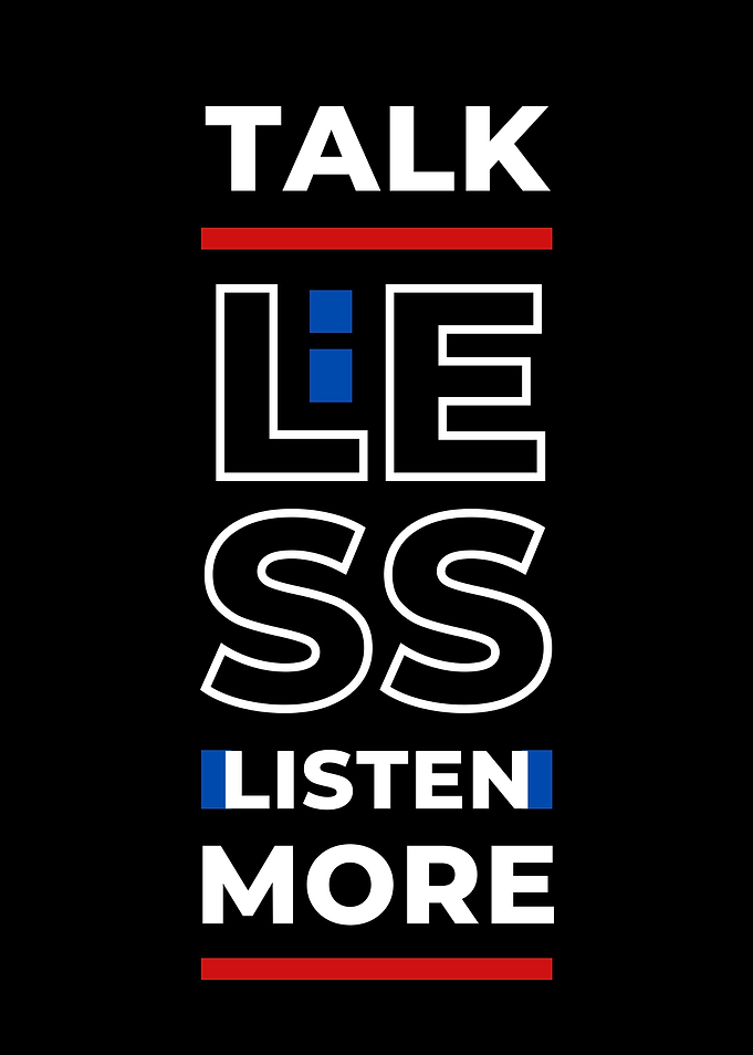 Talk Less Listen More