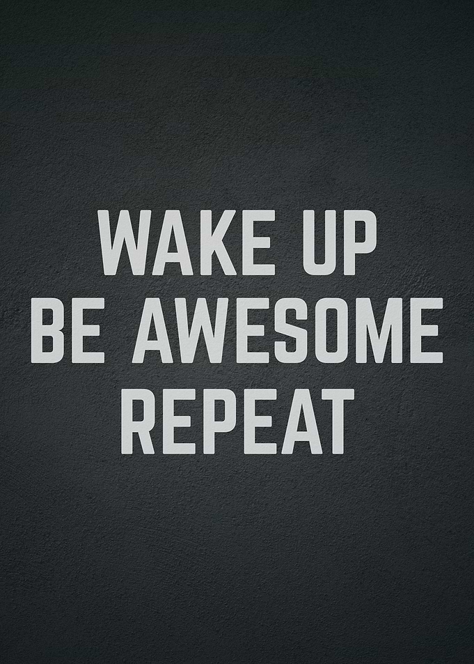 Wake up be awesome