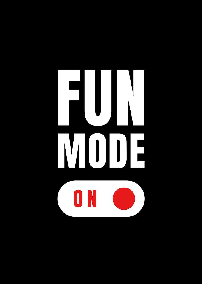 Fun Mode On