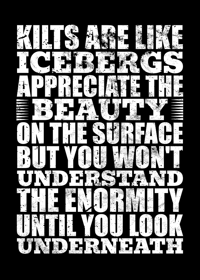 Kilts Are Like Icebergs