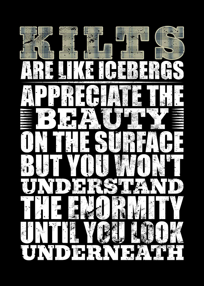 Kilts Are Like Icebergs