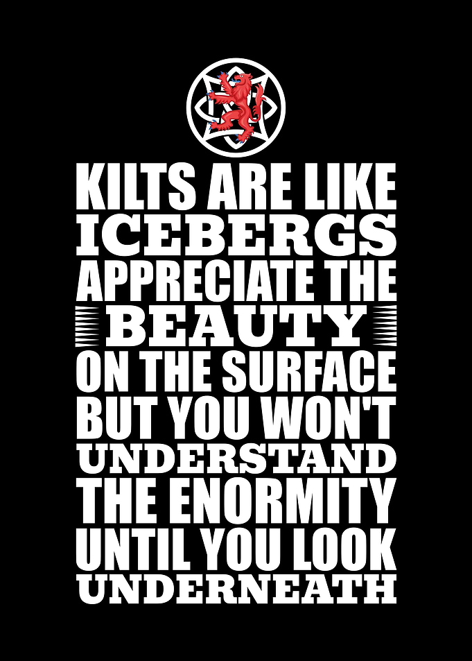 Kilts Are Like Icebergs