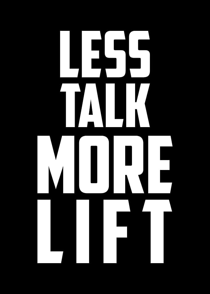 Less Talk More Lift