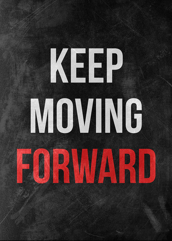Keep moving forward