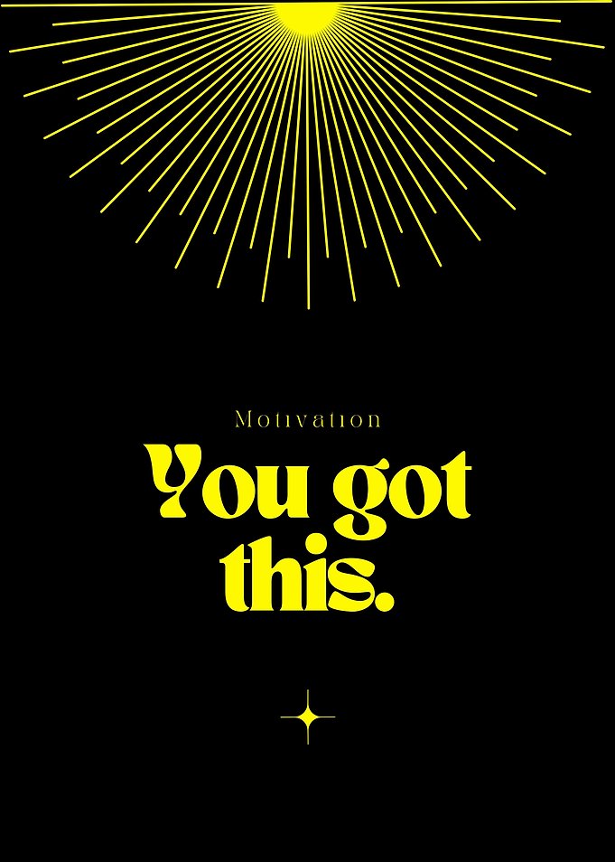 YOU GOT THIS