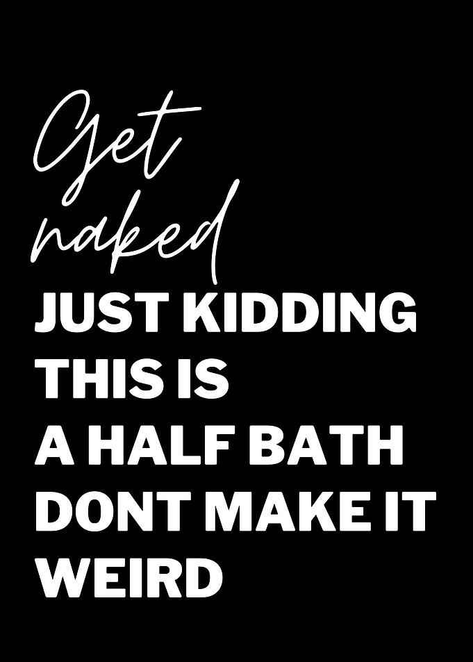 Get naked Half bath