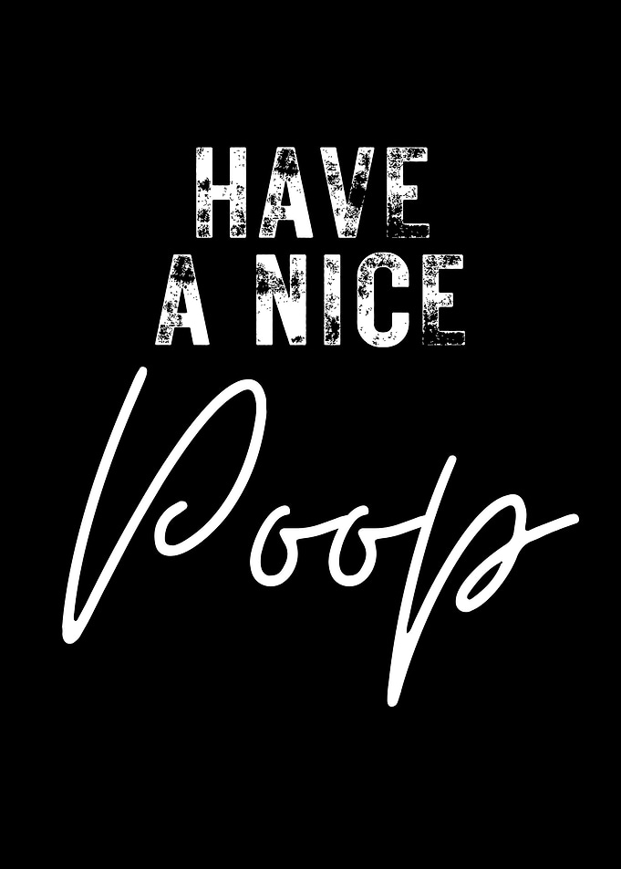 Have a nice poop