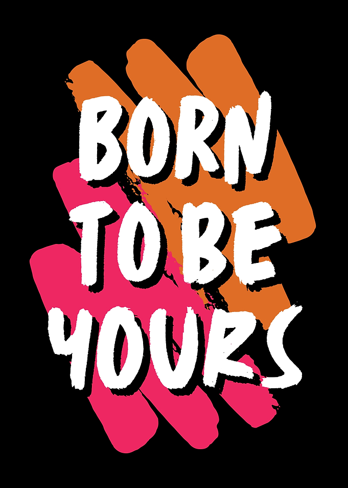 BORN TO BE YOURS