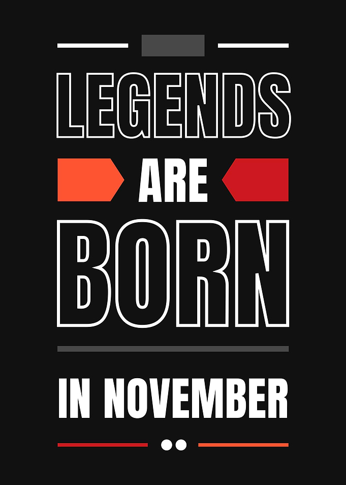 Legends Are Born In Nov