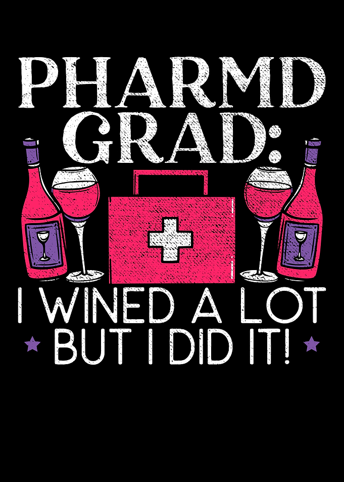 Pharmd Grad I Wined A Lot