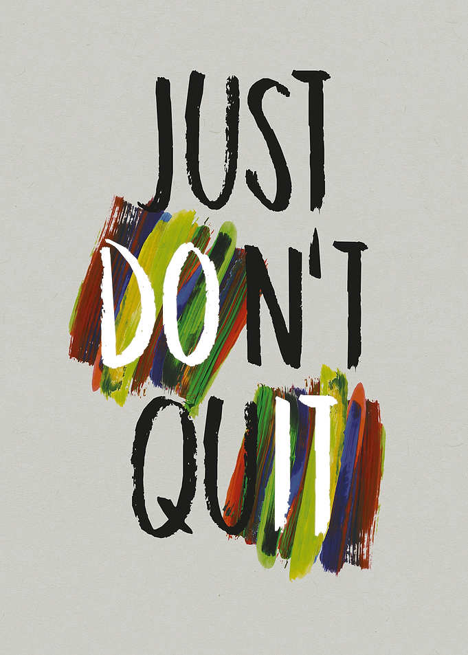 Do not quit