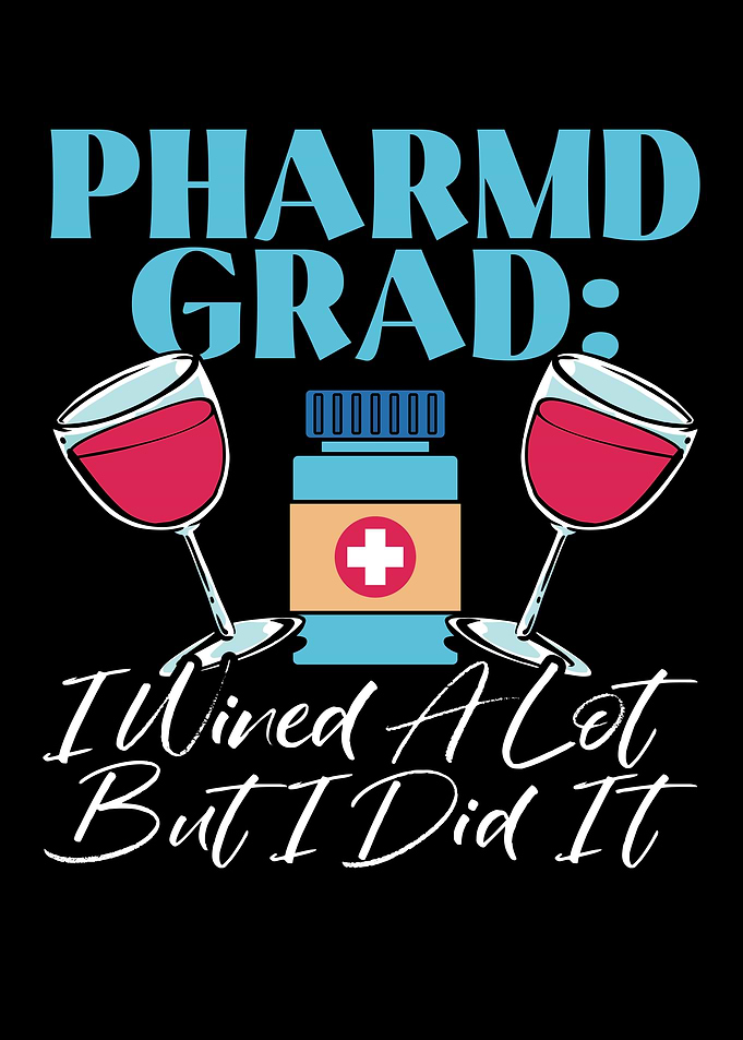 Pharmd Grad I Wined A Lot