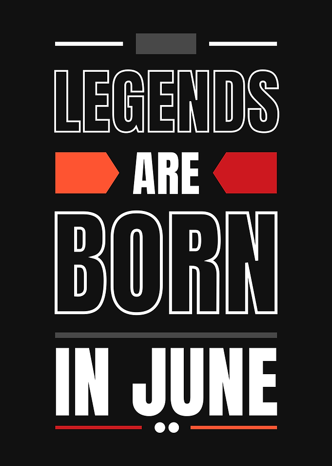 Legends Are Born In June