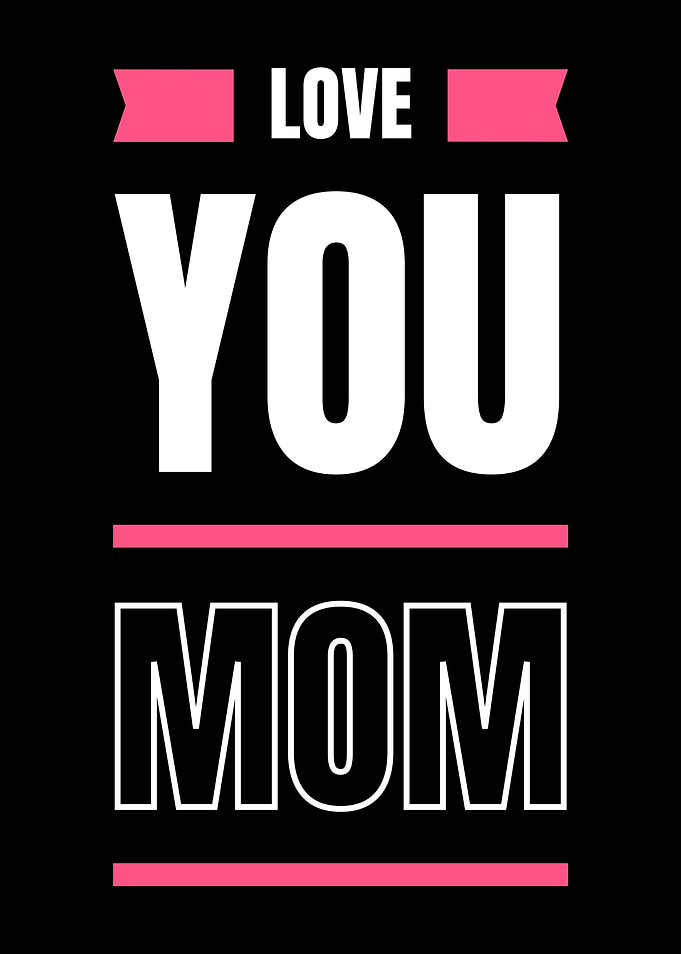 LOVE YOU MOM