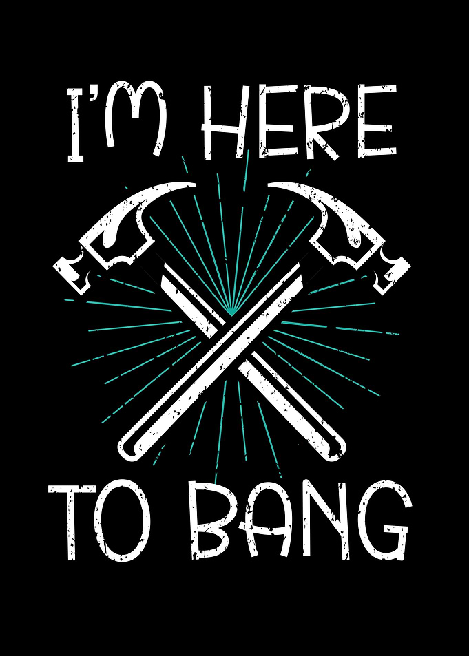 Im Here To Bang
