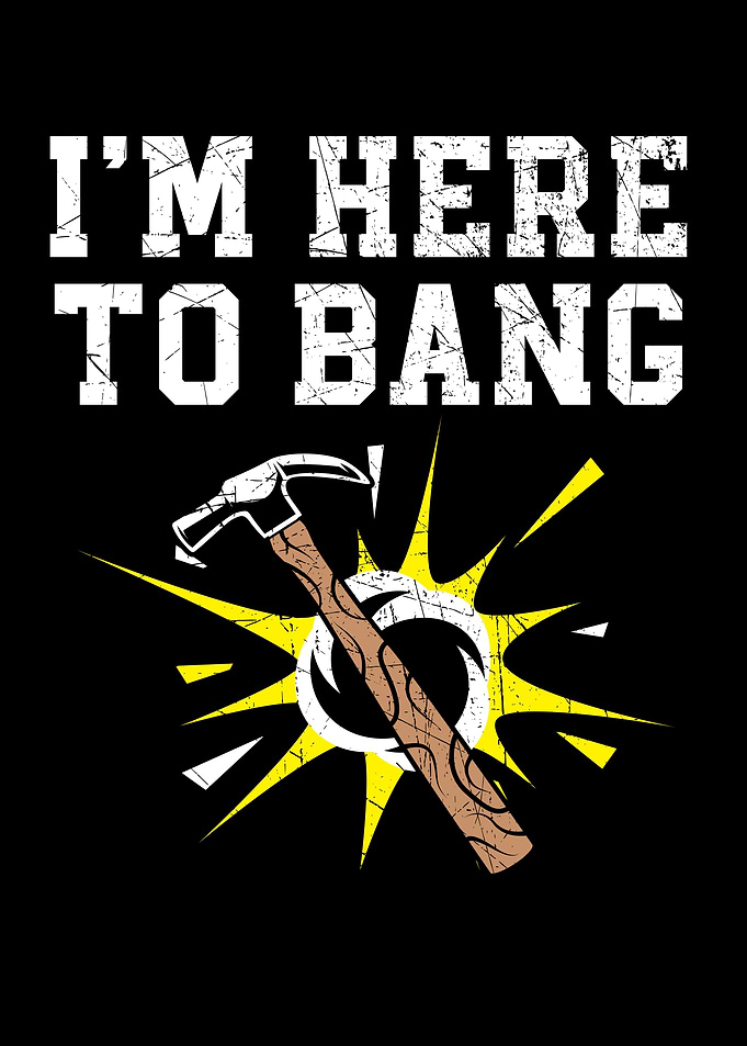 Im Here To Bang