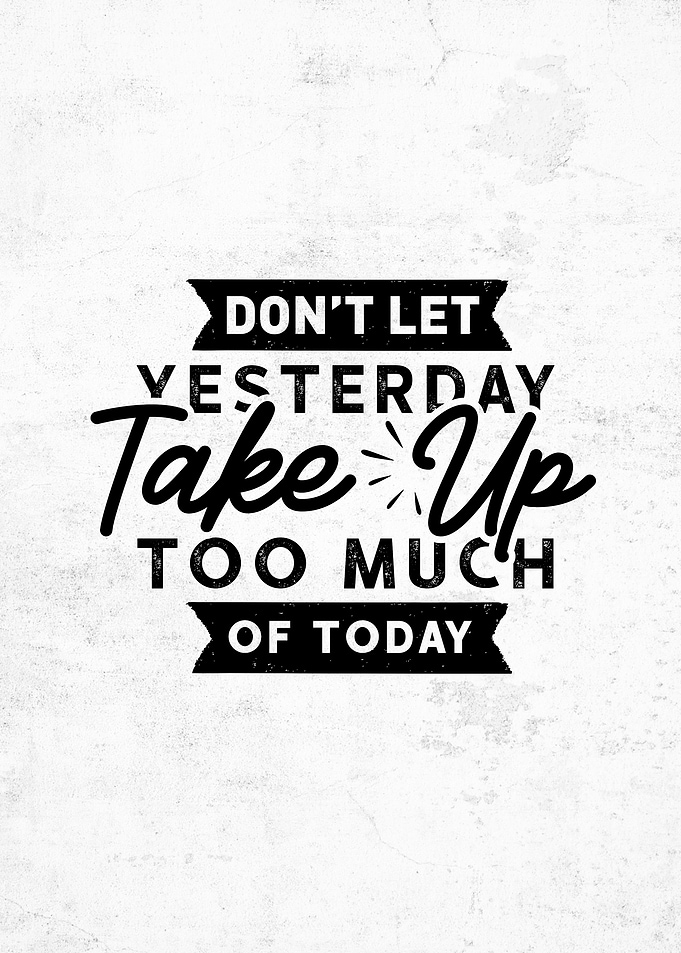 Dont Let Yesterday