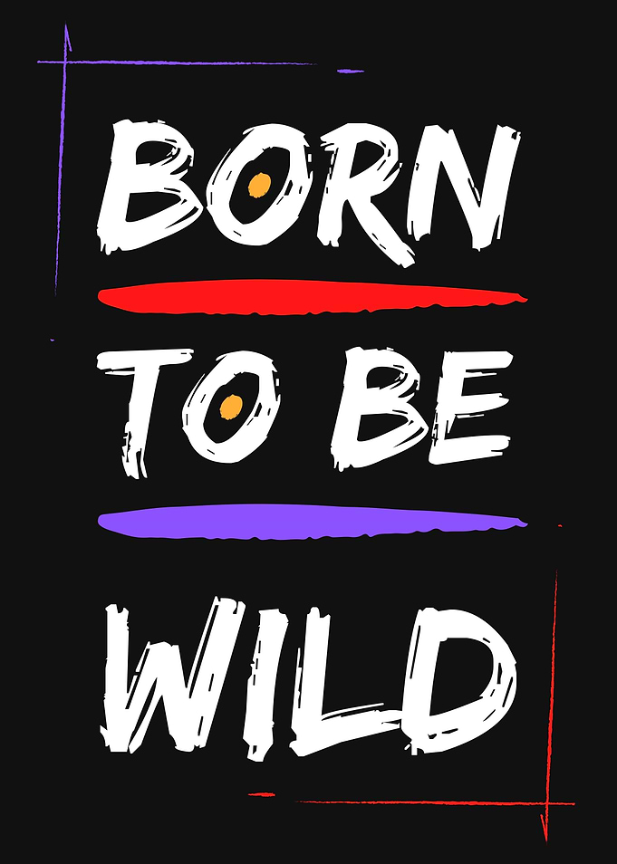 BORN TO BE WILD