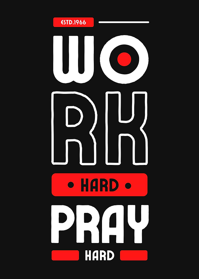 WORK AND PRAY HARD