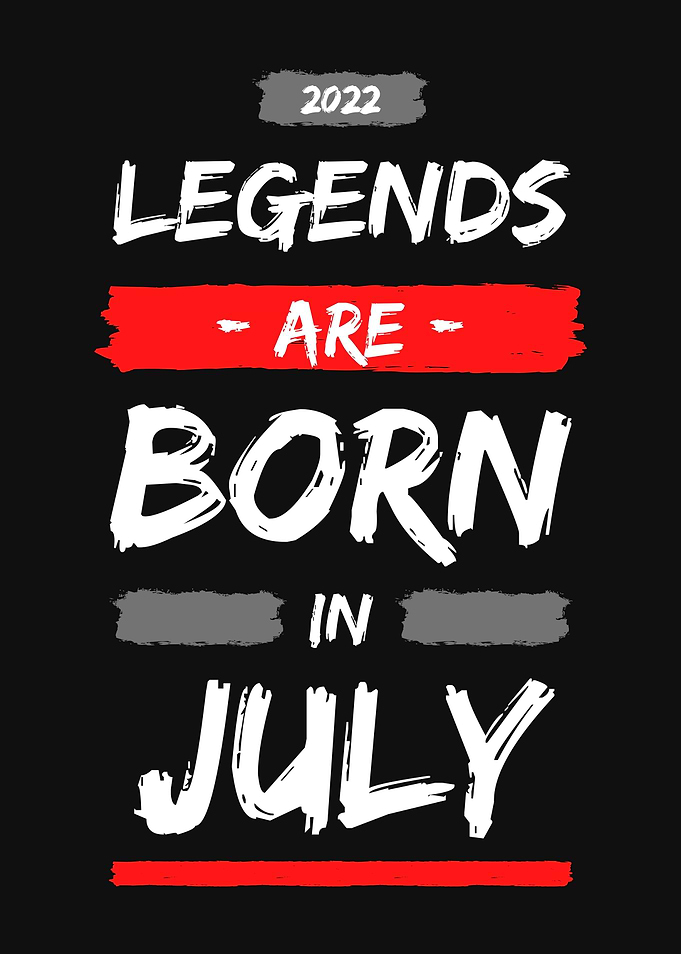 LEGENDS ARE BORN IN JULY