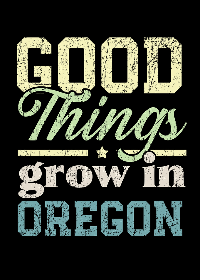 Good Things Grow In Oregon