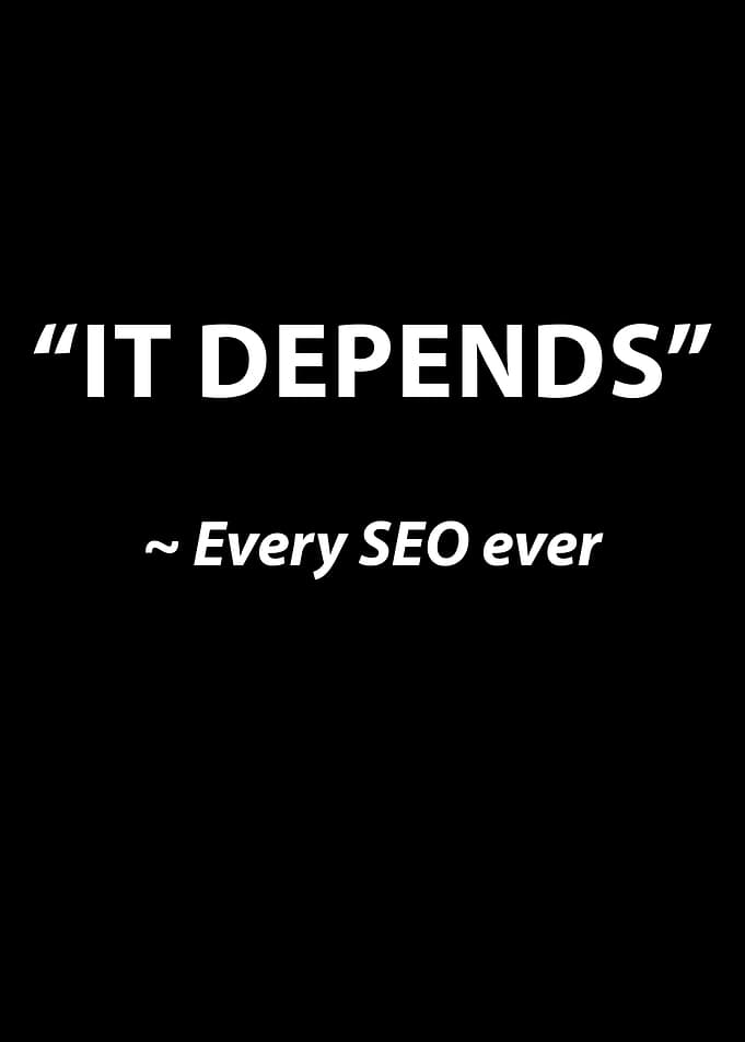 It Depends