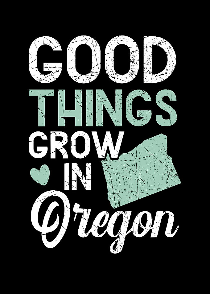 Good Things Grow In Oregon
