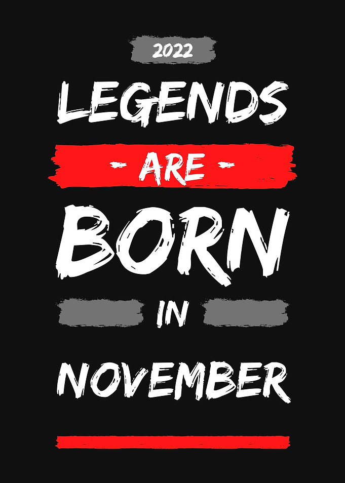 LEGENDS ARE BORN IN NOV