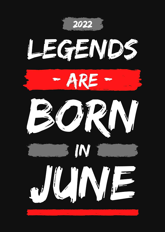 LEGENDS ARE BORN IN JUNE