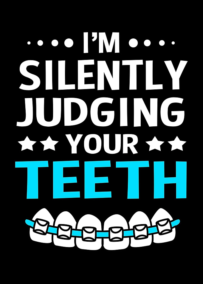 Im Silently Judging Teeth