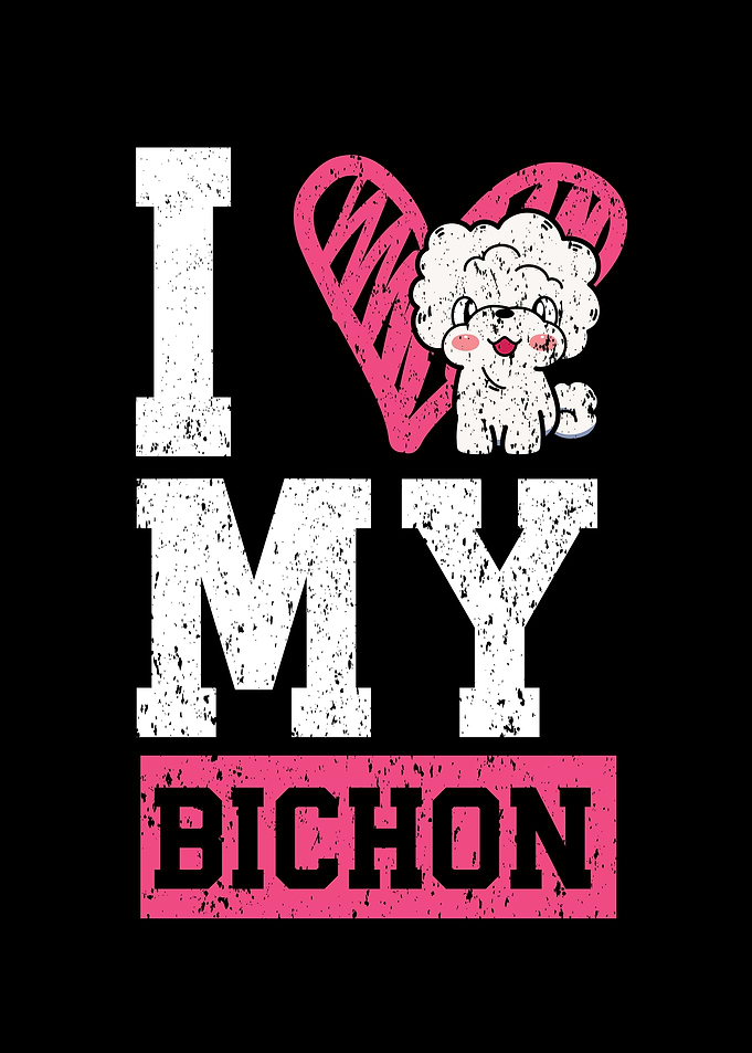 I Love My Bichon Frise