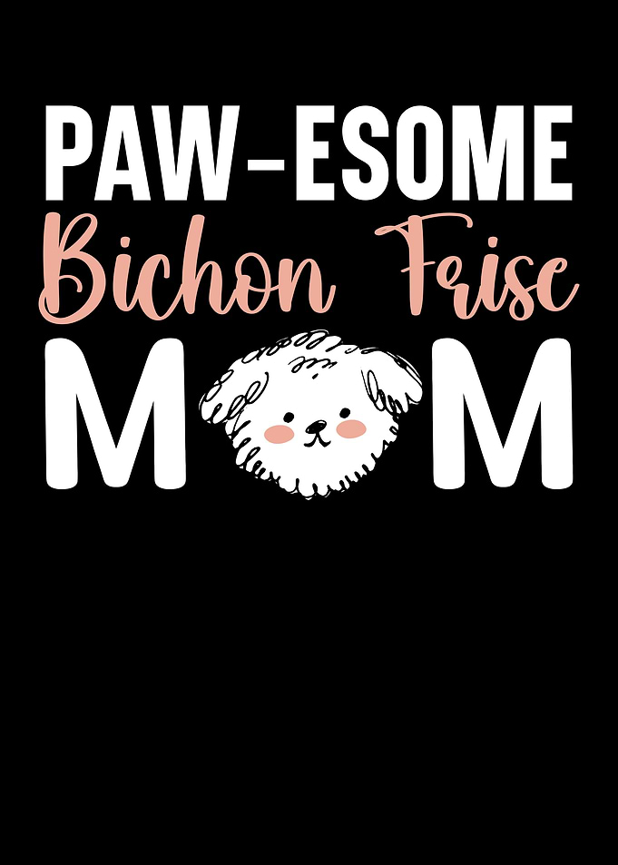 Pawesome Bichon Frise Mom