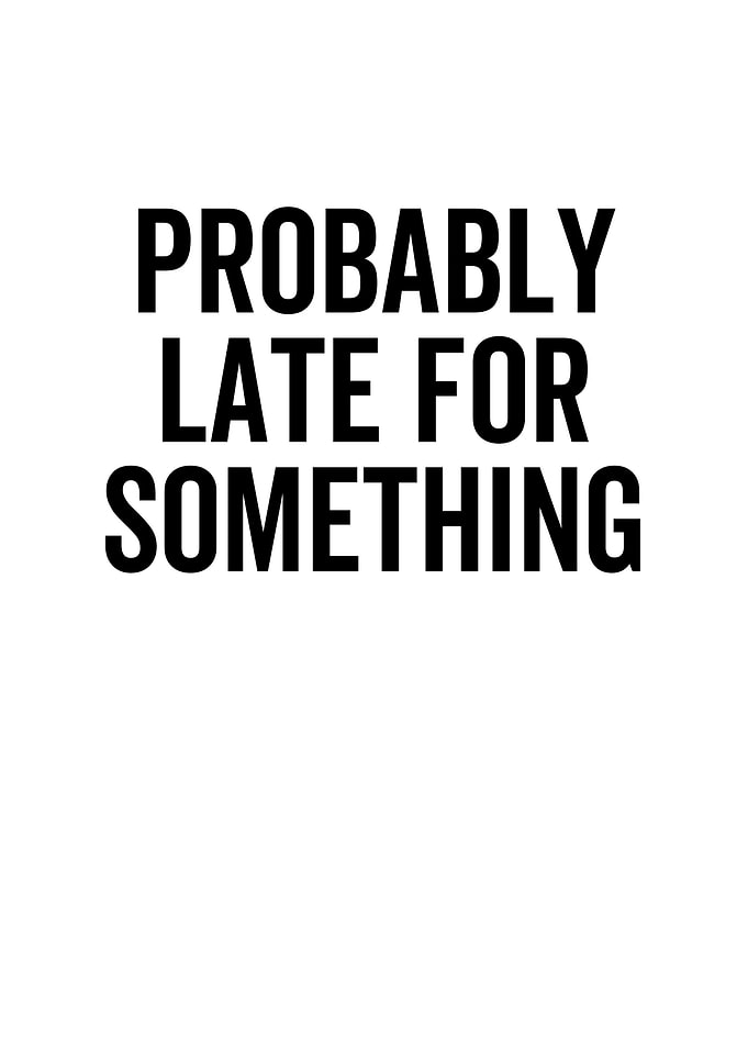 Probably Late For
