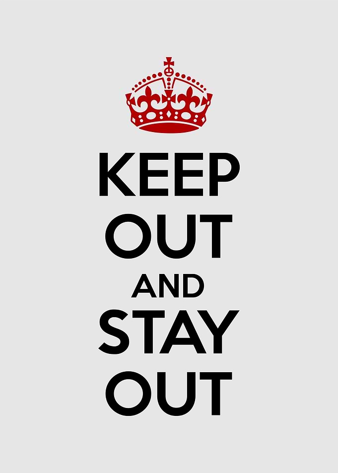 keep out and stay out
