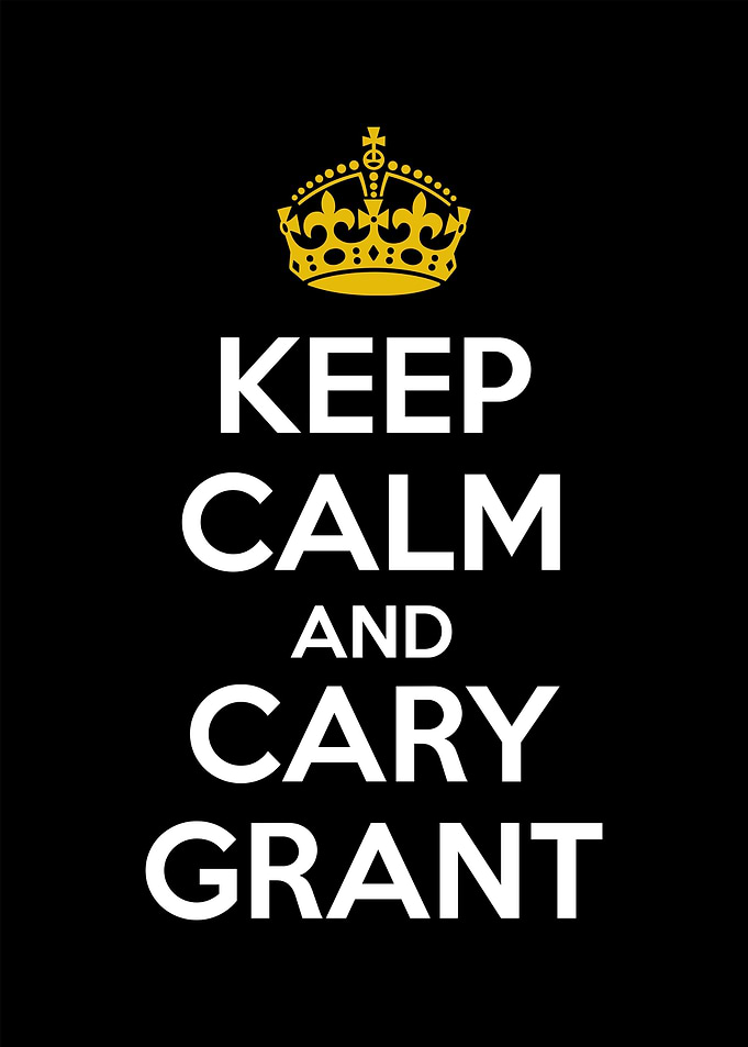 keep calm and cary grant
