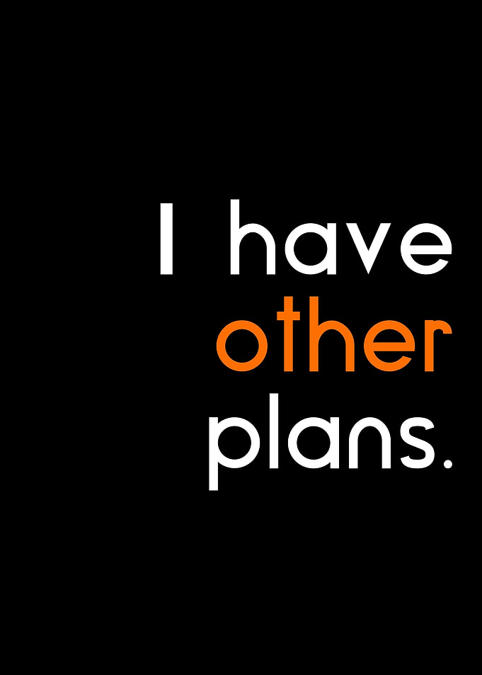 i have other plans