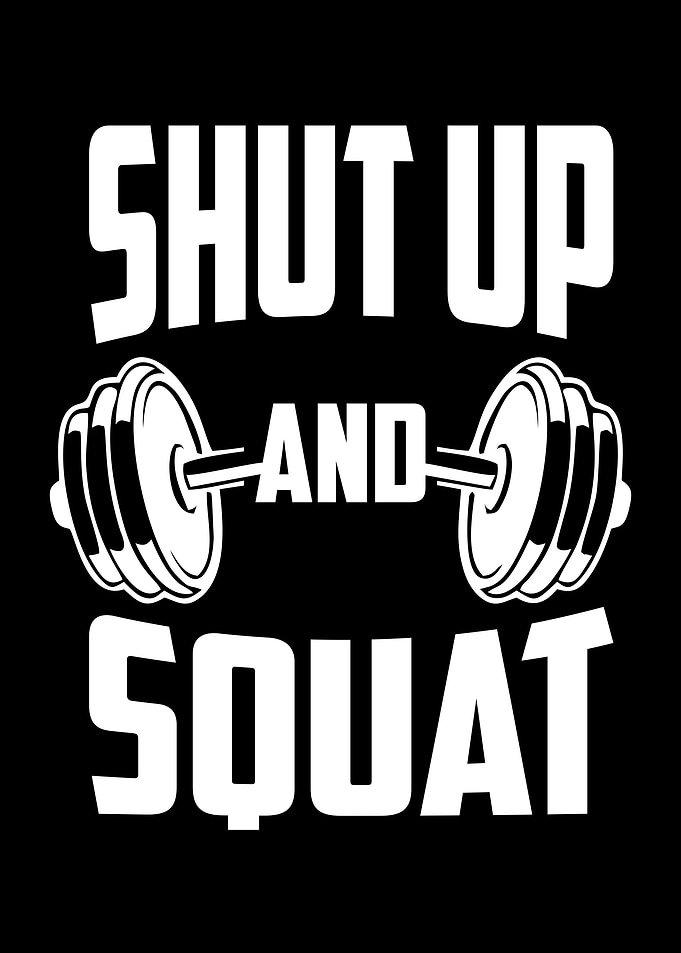 Shut Up and Squat
