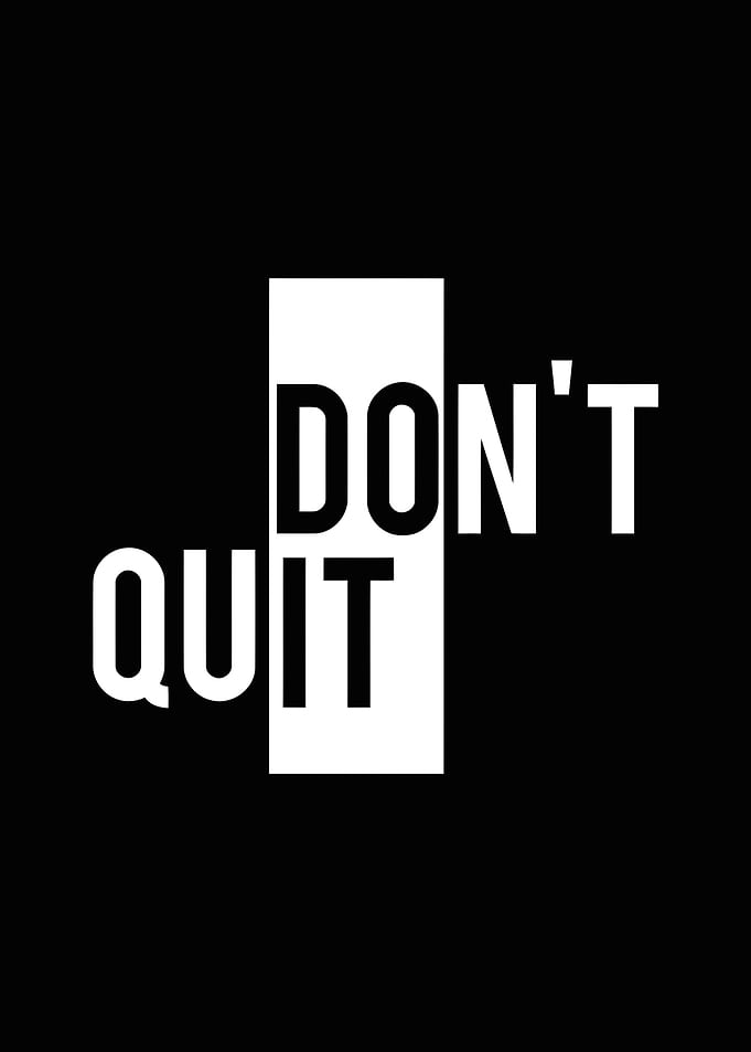 Dont quit