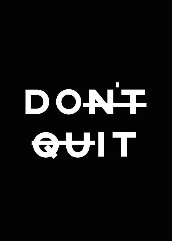 dont quit