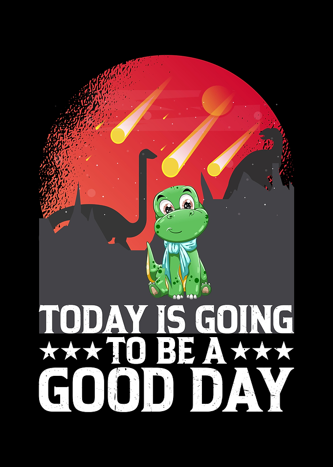 Today Is a good day dino