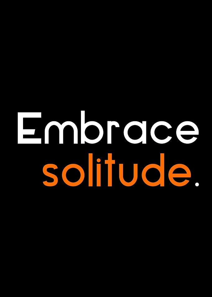 embrace solitude