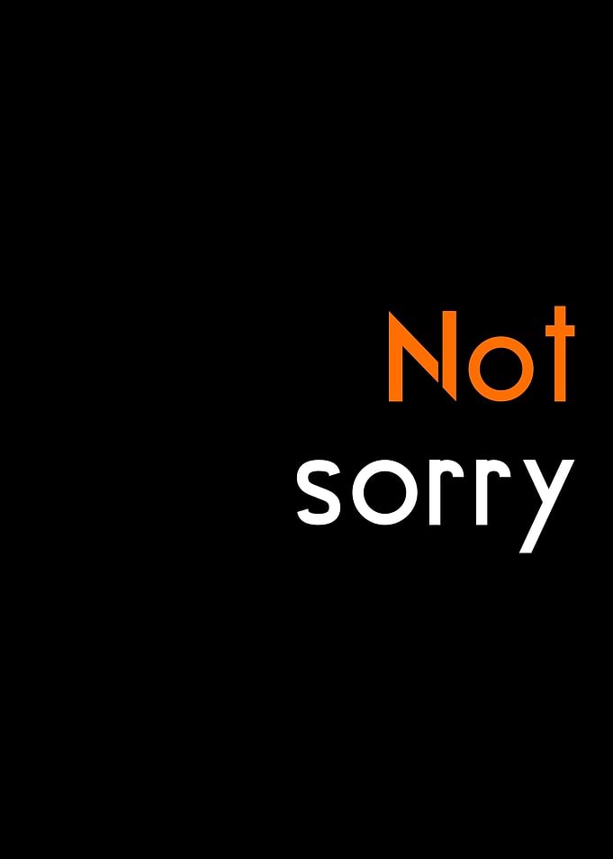 not sorry