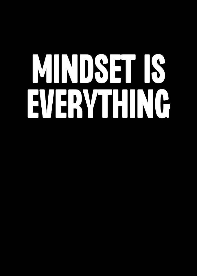 Mindset is Everything