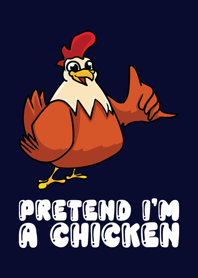 Pretend Im A Chicken