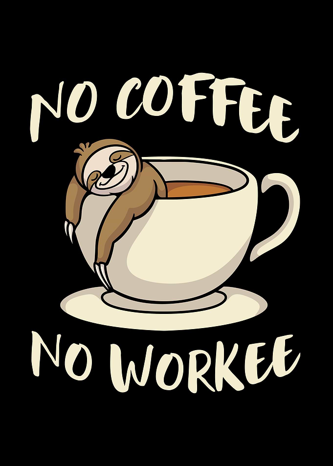No Coffee No Workee