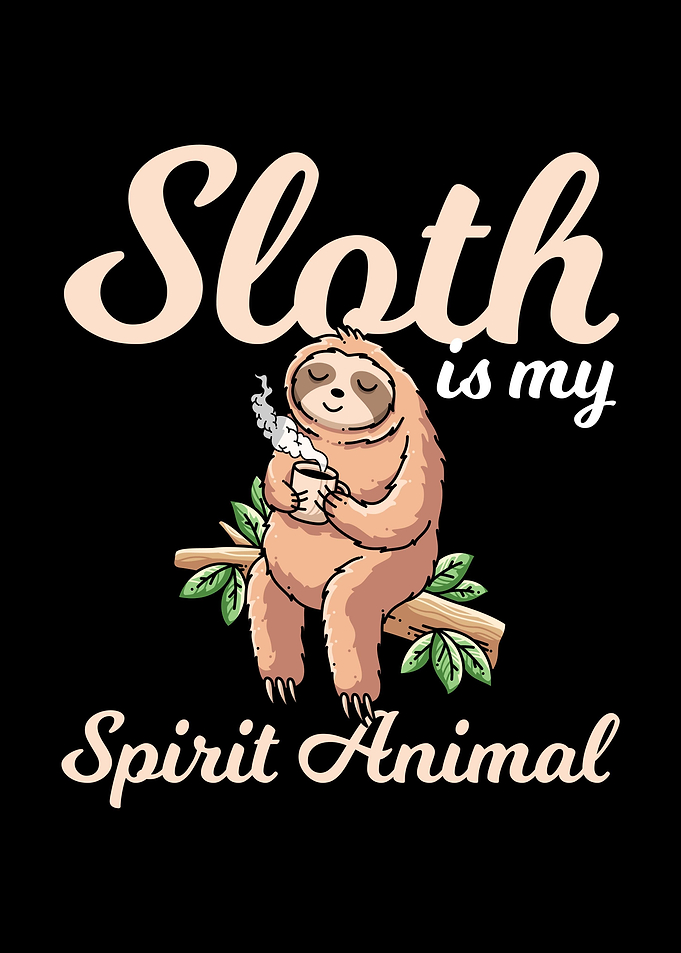 Sloth Is My Spirit Animal